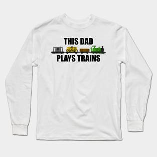 This Dad Plays Trains Steam Locomotive Father's Day Long Sleeve T-Shirt